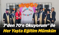 7'den 70'e Okuyorum" ile  Her Yaşta Eğitim Mümkün