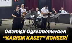 Ödemişli Öğretmenlerden “Karışık Kaset” Konseri