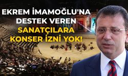 Ekrem İmamoğlu'na destek veren sanatçılara konser izni yok!