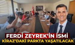 Ferdi Zeyrek’in ismi Kiraz’daki parkta yaşatılacak