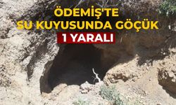 Ödemiş'te Su Kuyusunda Göçük 1 Yaralı