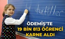 ÖDEMİŞ’TE 19 BİN 813 ÖĞRENCİ KARNE ALDI