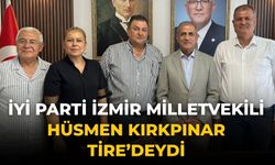 İYİ Parti İzmir Milletvekili Hüsmen Kırkpınar Tire’deydi