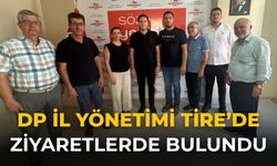 DP İL YÖNETİMİ TİRE’DE ZİYARETLERDE BULUNDU