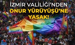 İzmir Valiliği’nden Onur Yürüyüşü’ne yasak!