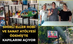 Sihirli Eller Hobi ve Sanat Atölyesi Ödemiş’te Kapılarını Açıyor