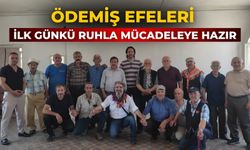 ÖDEMİŞ EFELERİ İLK GÜNKÜ RUHLA MÜCADELEYE HAZIR