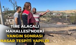 Tire Alacalı Mahallesi’ndeki Yangın Sonrası Hasar Tespiti Yapıldı