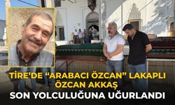 Tire’de “Arabacı Özcan” Lakaplı Özcan Akkaş Son Yolculuğuna Uğurlandı