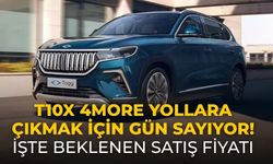 T10X 4More yollara çıkmak için gün sayıyor! İşte beklenen satış fiyatı
