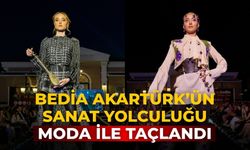 BEDİA AKARTÜRK’ÜN SANAT YOLCULUĞU MODA İLE TAÇLANDI