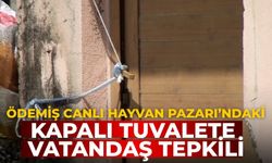 ÖDEMİŞ CANLI HAYVAN PAZARI’NDAKİ KAPALI TUVALETE VATANDAŞ TEPKİLİ