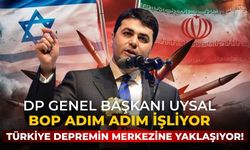 DP GENEL BAŞKANI Uysal BOP adım adım işliyor Türkiye depremin merkezine yaklaşıyor!
