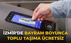 İzmir'de bayram boyunca toplu taşıma ücretsiz