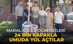 MARAL KOLEJİ ÖĞRENCİLERİ 24 BİN KAPAKLA UMUDA YOL AÇTILAR