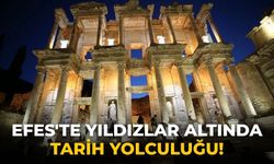 Efes'te yıldızlar altında tarih yolculuğu!