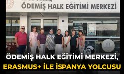 ÖDEMİŞ HALK EĞİTİMİ MERKEZİ, ERASMUS+ İLE İSPANYA YOLCUSU
