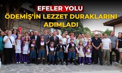Efeler Yolu Ödemiş’in lezzet duraklarını adımladı
