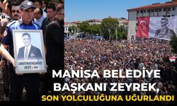 Manisa Belediye Başkanı Zeyrek, son yolculuğuna uğurlandı