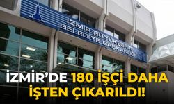 İzmir’de 180 işçi daha işten çıkarıldı!
