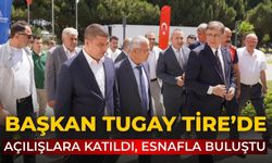 Başkan Tugay Tire’de Açılışlara Katıldı, Esnafla Buluştu