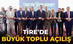 Tire’de Büyük Toplu Açılış