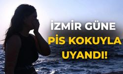 İzmir güne pis kokuyla uyandı!