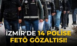 İzmir'de 14 polise FETÖ gözaltısı!