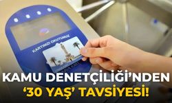 Kamu Denetçiliği’nden ‘30 yaş’ tavsiyesi!