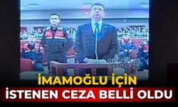 İmamoğlu için istenen ceza belli oldu