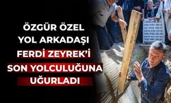 Özgür Özel yol arkadaşı Ferdi Zeyrek’i son yolculuğuna uğurladı