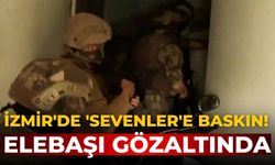İzmir'de 'Sevenler'e baskın! Elebaşı gözaltında