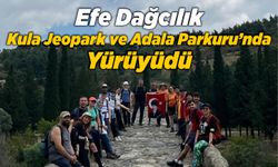 Efe Dağcılık Kula Jeopark ve Adala Parkuru’nda Yürüyüdü