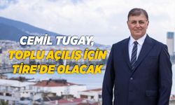 Cemil Tugay, Toplu açılış için Tire’de olacak