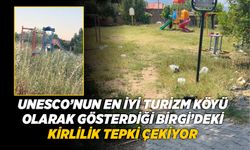 UNESCO’NUN EN İYİ TURİZM KÖYÜ OLARAK GÖSTERDİĞİ BİRGİ’DEKİ KİRLİLİK TEPKİ ÇEKİYOR