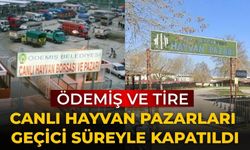 Ödemiş ve Tire Canlı Hayvan Pazarları Geçici Süreyle Kapatıldı