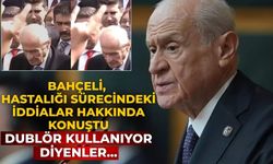 Bahçeli, hastalığı sürecindeki iddialar hakkında konuştu Dublör kullanıyor diyenler...