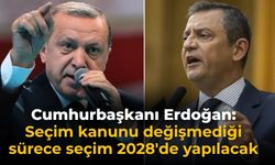 Cumhurbaşkanı Erdoğan: Seçim kanunu değişmediği sürece seçim 2028'de yapılacak