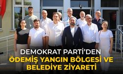 DEMOKRAT PARTİ’DEN ÖDEMİŞ YANGIN BÖLGESİ VE BELEDİYE ZİYARETİ