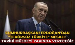 Cumhurbaşkanı Erdoğan'dan "Terörsüz Türkiye" mesajı: Tarihi müjdeyi yakında vereceğiz