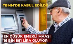 TBMM'de kabul edildi! En düşük emekli maaşı 16 bin 881 lira oluyor