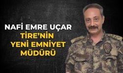 Nafi Emre Uçar Tire’nin yeni Emniyet Müdürü