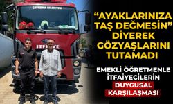 “Ayaklarınıza Taş Değmesin” Diyerek Gözyaşlarını Tutamadı Emekli Öğretmenle İtfaiyecilerin Duygusal Karşılaşması