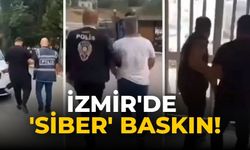 İzmir'de 'siber' baskın!