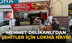 Mehmet Delikanlı’dan Şehitler İçin Lokma Hayrı