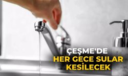 Çeşme'de her gece sular kesilecek