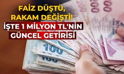 Faiz düştü, rakam değişti! İşte 1 milyon TL'nin güncel getirisi