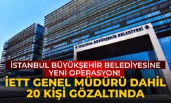 İSTANBUL BÜYÜKŞEHİR BELEDİYESİNE yeni operasyonu! İETT Genel Müdürü dahil 20 kişi gözaltında
