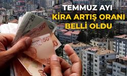 Temmuz ayı kira artış oranı belli oldu