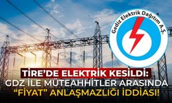 Tire’de elektrik kesildi: GDZ ile müteahhitler arasında “fiyat” anlaşmazlığı iddiası!